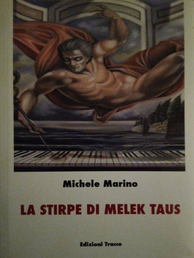 Il Male come imperfezione e limitazione della forza creatrice. ''Melek Taus. La demoniaca alleanza'' l'ultimo romanzo di Michele Marino